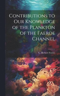 Contributions to our Knowledge of the Plankton of the Faeroe Channel 1
