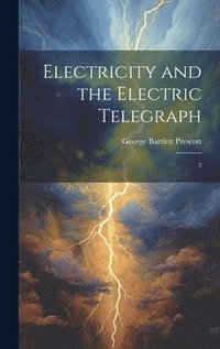 bokomslag Electricity and the Electric Telegraph