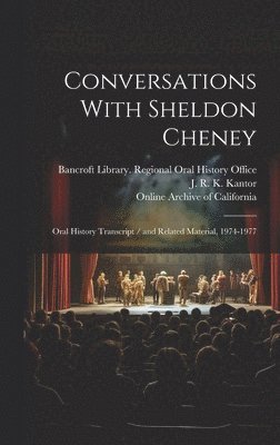 Sheldon Cheney, Bancroft Library Regional Oral History, Online Archive of California - Conversations With Sheldon Cheney, Inbunden