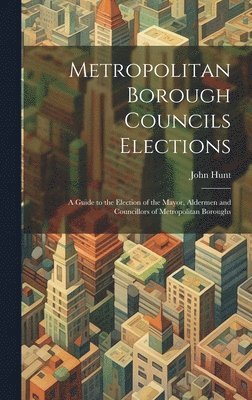 John Hunt - Metropolitan Borough Councils Elections, Inbunden