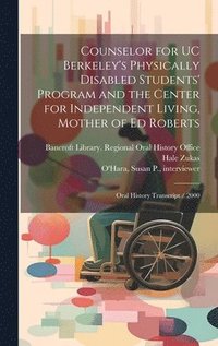 bokomslag Counselor for UC Berkeley's Physically Disabled Students' Program and the Center for Independent Living, Mother of Ed Roberts