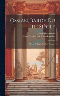 bokomslag Ossian, Barde Du Iiie Sicle