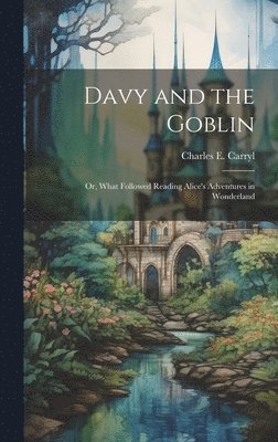 bokomslag Davy and the Goblin; or, What Followed Reading Alice's Adventures in Wonderland