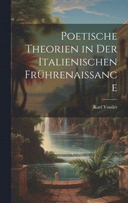 bokomslag Poetische Theorien in Der Italienischen Frhrenaissance