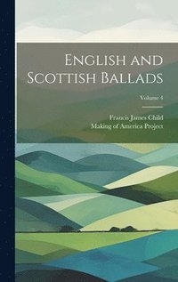 bokomslag English and Scottish Ballads; Volume 4