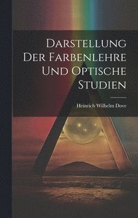 bokomslag Darstellung Der Farbenlehre Und Optische Studien