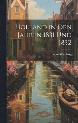 bokomslag Holland in Den Jahren 1831 Und 1832