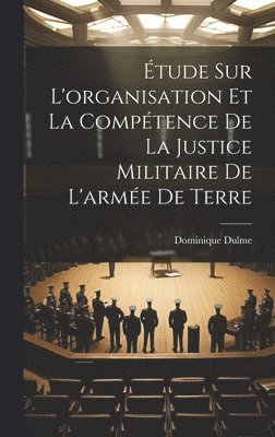 bokomslag tude Sur L'organisation Et La Comptence De La Justice Militaire De L'arme De Terre