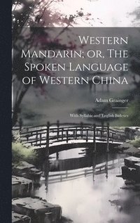 bokomslag Western Mandarin; or, The Spoken Language of Western China