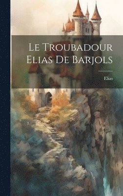 Troubadour Elias De Barjols