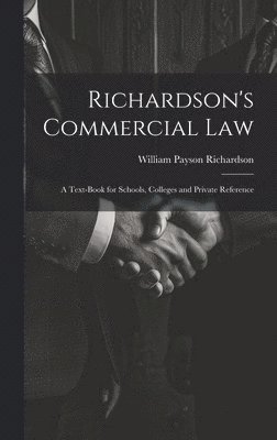 William Payson Richardson - Richardson's Commercial Law, Inbunden
