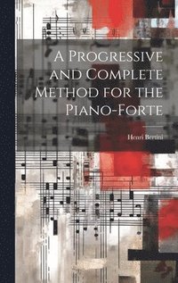bokomslag Progressive and Complete Method for the Piano-forte