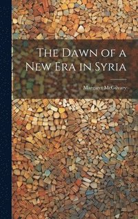 bokomslag The Dawn of a new era in Syria