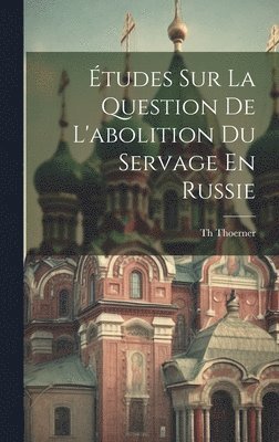 bokomslag tudes Sur La Question De L'abolition Du Servage En Russie