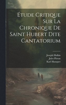 tude Critique Sur La Chronique De Saint Hubert Dite Cantatorium 1