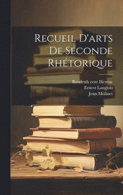 Recueil d'arts de seconde rhtorique 1