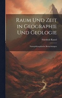 bokomslag Raum Und Zeit in Geographie Und Geologie