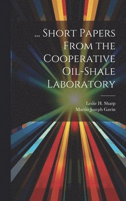 ... Short Papers From the Cooperative Oil-Shale Laboratory 1