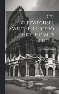 bokomslag Der Briefwechsel Zwischen Cicero Und Decimus Brutus