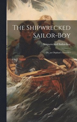 bokomslag The Shipwrecked Sailor-Boy