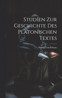 bokomslag Studien Zur Geschichte Des Platonischen Textes