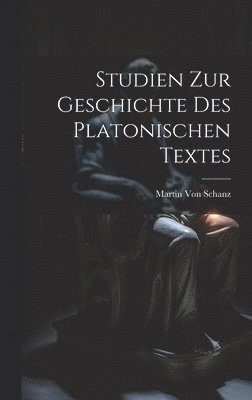 Studien Zur Geschichte Des Platonischen Textes 1