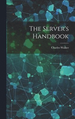 Charles Walker - Server's Handbook, Inbunden