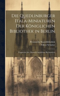 bokomslag Die Quedlinburger Itala-Miniaturen Der Kniglichen Bibliothek in Berlin