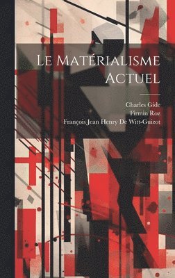 Charles Gide, Firmin Roz, François Jean Henry de Witt-Guizot - Matérialisme Actuel, Inbunden