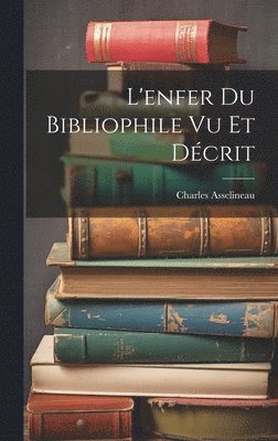 bokomslag L'enfer Du Bibliophile Vu Et Dcrit