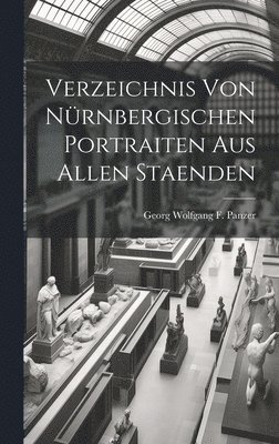Georg Wolfgang F Panzer, Georg Wolfgang F. Panzer - Verzeichnis von Nürnbergischen Portraiten aus allen Staenden, Inbunden