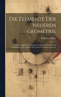 bokomslag Die Elemente Der Neueren Geometrie