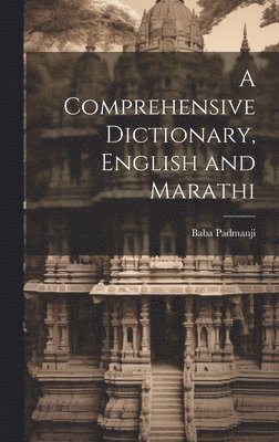 Baba Padmanji - Comprehensive Dictionary, English and Marathi, Inbunden