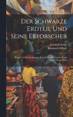 Der Schwarze Erdteil Und Seine Erforscher 1