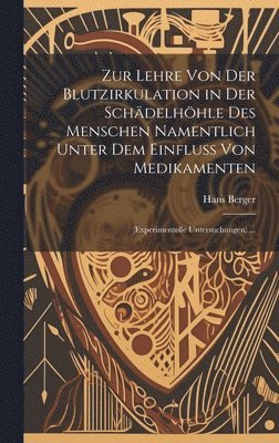 bokomslag Zur Lehre Von Der Blutzirkulation in Der Schädelhöhle Des Menschen Namentlich Unter Dem Einfluss Von Medikamenten