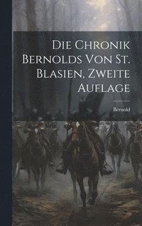 bokomslag Die Chronik Bernolds Von St. Blasien, Zweite Auflage