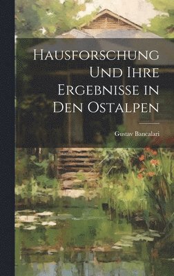 bokomslag Hausforschung und ihre Ergebnisse in den Ostalpen