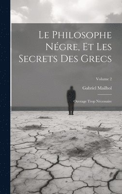 Philosophe Négre, Et Les Secrets Des Grecs