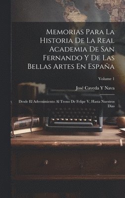 bokomslag Memorias Para La Historia De La Real Academia De San Fernando Y De Las Bellas Artes En Espaa