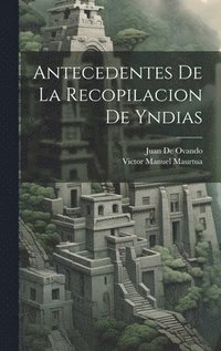 bokomslag Antecedentes De La Recopilacion De Yndias