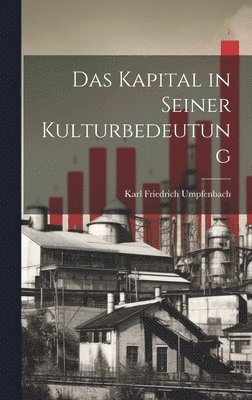 bokomslag Das Kapital in Seiner Kulturbedeutung