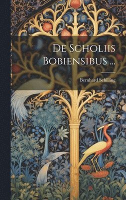 De Scholiis Bobiensibus ... 1