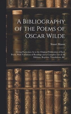 A Bibliography of the Poems of Oscar Wilde 1