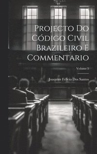 bokomslag Projecto Do Cdigo Civil Brazileiro E Commentario; Volume 5