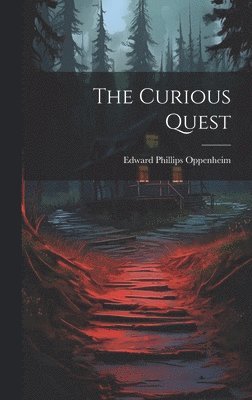Edward Phillips Oppenheim - Curious Quest, Inbunden