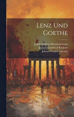 Johann Caspar Lavater, Jakob Michael Reinhold Lenz, Johann Froitzheim - Lenz Und Goethe, Inbunden