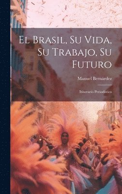 El Brasil, Su Vida, Su Trabajo, Su Futuro 1