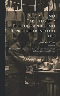 bokomslag Recepte Und Tabellen Fr Photographie Und Reproductionstechnik