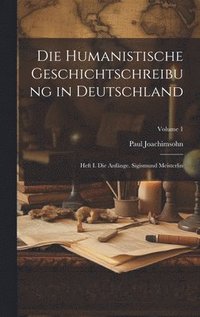 bokomslag Die Humanistische Geschichtschreibung in Deutschland