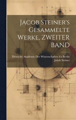 Jacob Steiner's Gesammelte Werke, ZWEITER BAND 1